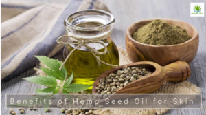 Benefits of Hemp Seed Oil for Skin